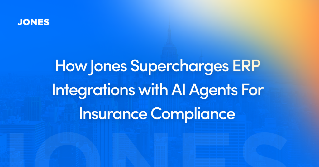 How Jones Supercharges ERP Integrations with AI Agents For Insurance Compliance